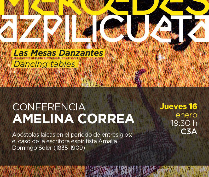 Conferencia de Amelina Correa Ramón: «Apóstolas laicas en el periodo de entresiglos: el caso de la escritora espiritista Amalia Domingo Soler (1835-1909)»