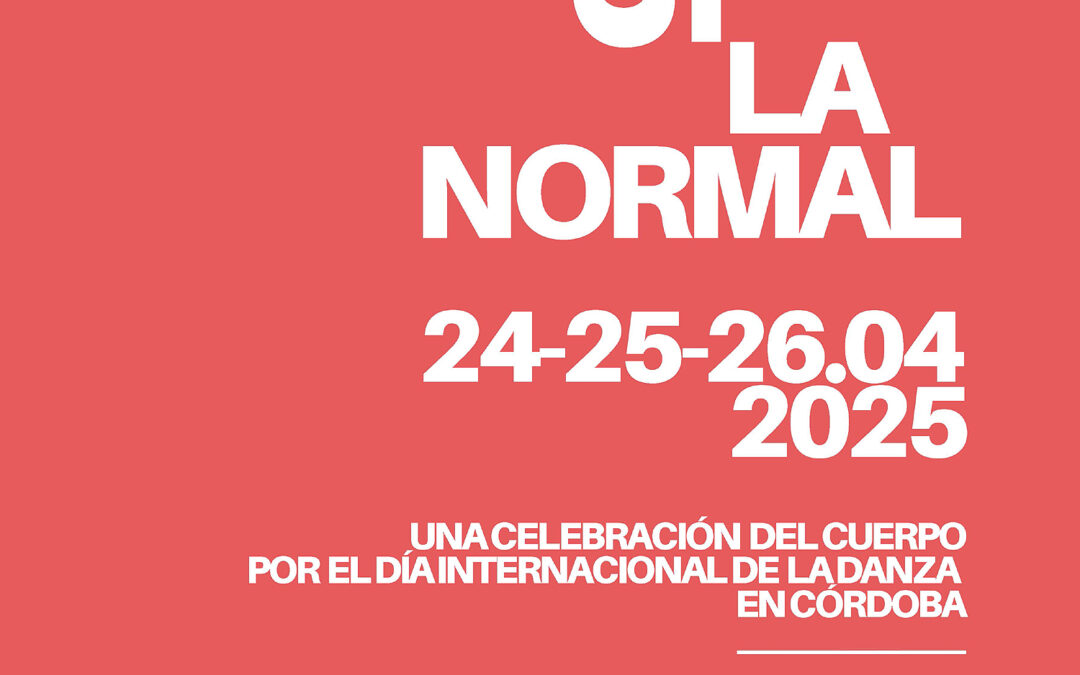 DID25 | LA NORMAL. Una celebración del cuerpo por el Día Internacional de la Danza en Córdoba.