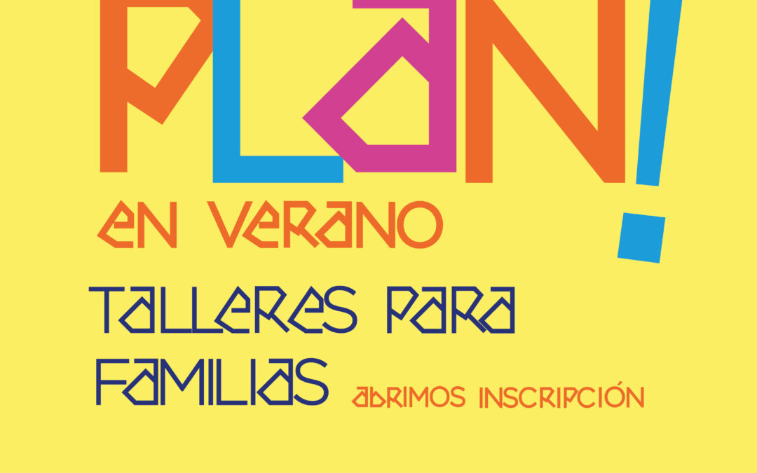 PLAN! EN VERANO. TALLERES PARA FAMILIAS