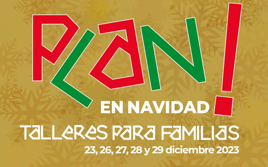 PLAN! EN NAVIDAD. TALLERES PARA FAMILIAS